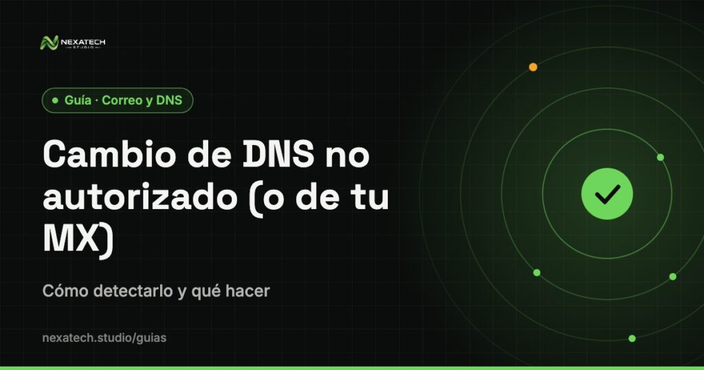 Cambio de dns no autorizado: Cambio de DNS no autorizado (o de tu MX): cómo detectarlo y qué hacer