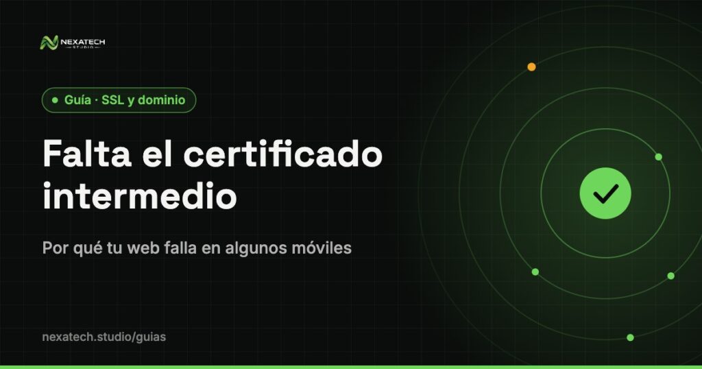 Certificado intermedio: Falta el certificado intermedio: por qué tu web falla en algunos móviles