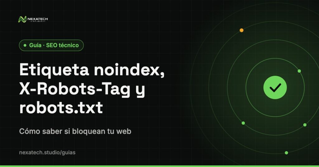 Etiqueta noindex: Etiqueta noindex, X-Robots-Tag y robots.txt: cómo saber si bloquean tu web
