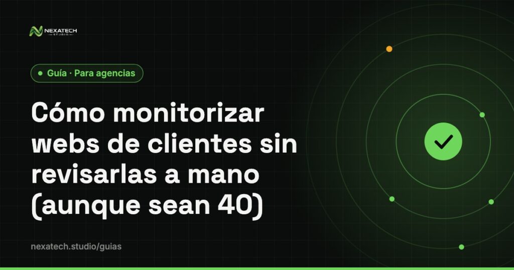 Monitorizar webs de clientes: Cómo monitorizar webs de clientes sin revisarlas a mano (aunque sean 40)