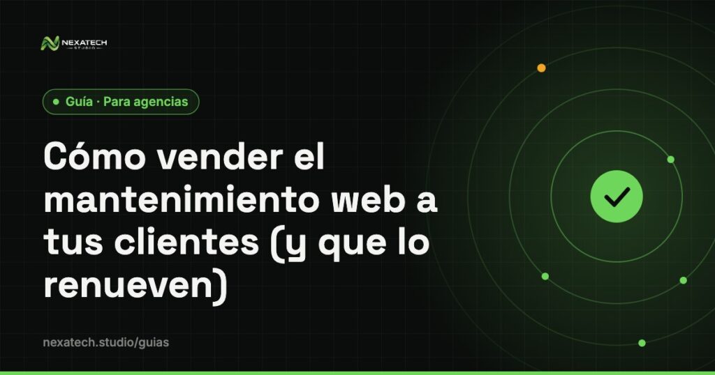 Vender mantenimiento web: Cómo vender el mantenimiento web a tus clientes (y que lo renueven)